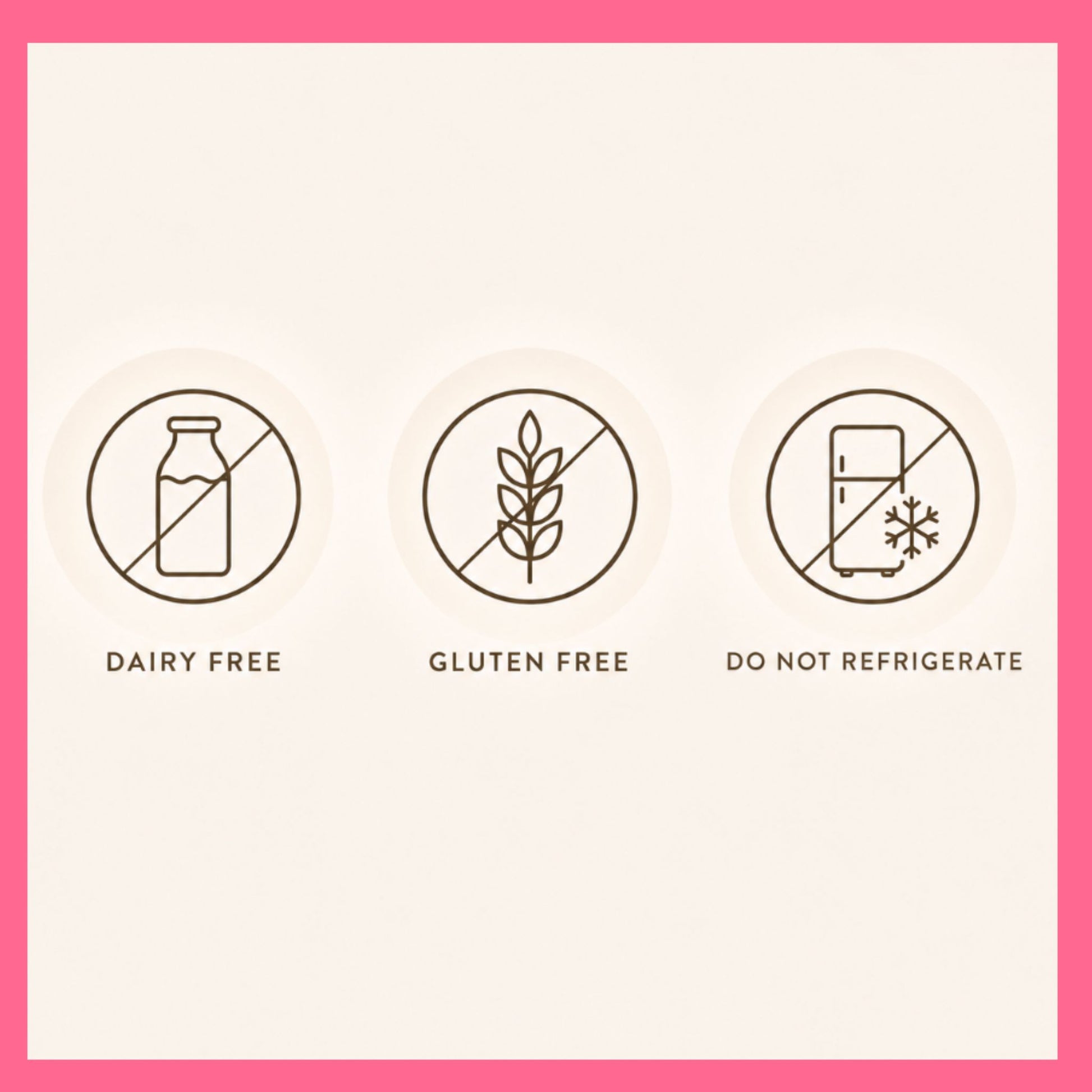 Dairy Free, Gluten Free and Do Not Refrigerate